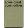 Some Great Commodities door Authors Various