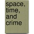 Space, Time, and Crime