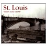 St. Louis Then and Now by Elizabeth McNulty