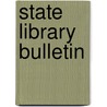 State Library Bulletin door Arthur Low Bailey
