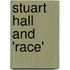 Stuart Hall And 'Race'