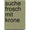Suche Frosch mit Krone door Denise Remisberger