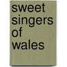 Sweet Singers Of Wales door Howell Elvet Lewis