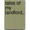 Tales Of My Landlord,. door Jedediah Cleishbotham