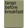 Tango Before Breakfast door Michel F. Jacques