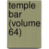 Temple Bar (Volume 64) door General Books