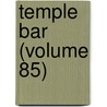Temple Bar (Volume 85) by George Augustus Sala