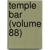 Temple Bar (Volume 88) by George Augustus Sala