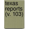 Texas Reports (V. 103) door Texas. Supreme Court