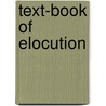 Text-Book Of Elocution by Maria Porter Brace