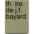 Th  Tre De J.F. Bayard