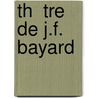 Th  Tre De J.F. Bayard door Bayard