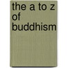 The A to Z of Buddhism door Charles S. Prebish