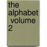 The Alphabet  Volume 2 by Isaac Taylor