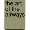 The Art Of The Airways door Geza Szurovy