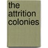 The Attrition Colonies