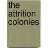 The Attrition Colonies by Ralph L. Myers