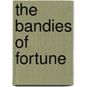 The Bandies Of Fortune door Geoffrey G. Hiller