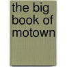 The Big Book Of Motown door Onbekend