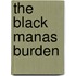 The Black Manas Burden
