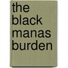 The Black Manas Burden by Edmund Dene Morel