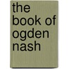 The Book of Ogden Nash door Ogden Nash