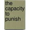The Capacity to Punish by Henry E. Pontell