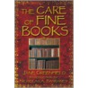 The Care Of Fine Books door Nicholas Basbanes