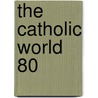 The Catholic World  80 door Paulist Fathers