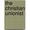 The Christian Unionist door Edwin A. Lodge