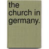 The Church In Germany. door Sabine Baring Gould