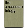 The Circassian Trilogy door M.I. Quandour