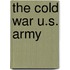 The Cold War U.S. Army