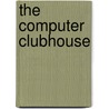 The Computer Clubhouse by Unknown