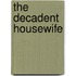 The Decadent Housewife