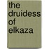 The Druidess Of Elkaza