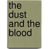 The Dust and the Blood door Mary Morrissey