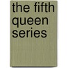 The Fifth Queen Series door Ford Maddox Ford