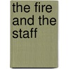 The Fire and the Staff by Klemet I. Preus