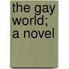 The Gay World; A Novel by Joseph Hatton