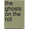 The Ghosts On The Hill by Williams Kethette