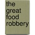 The Great Food Robbery