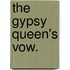 The Gypsy Queen's Vow.