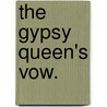 The Gypsy Queen's Vow. door Mary Agnes Fleming
