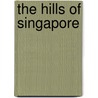 The Hills of Singapore door Dawn Farnham