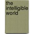 The Intelligible World