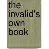The Invalid's Own Book door Mary Anne Cust
