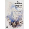 The Invention Of Spain by David J. Howarth