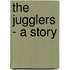 The Jugglers - A Story