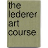 The Lederer Art Course door Charles Lederer